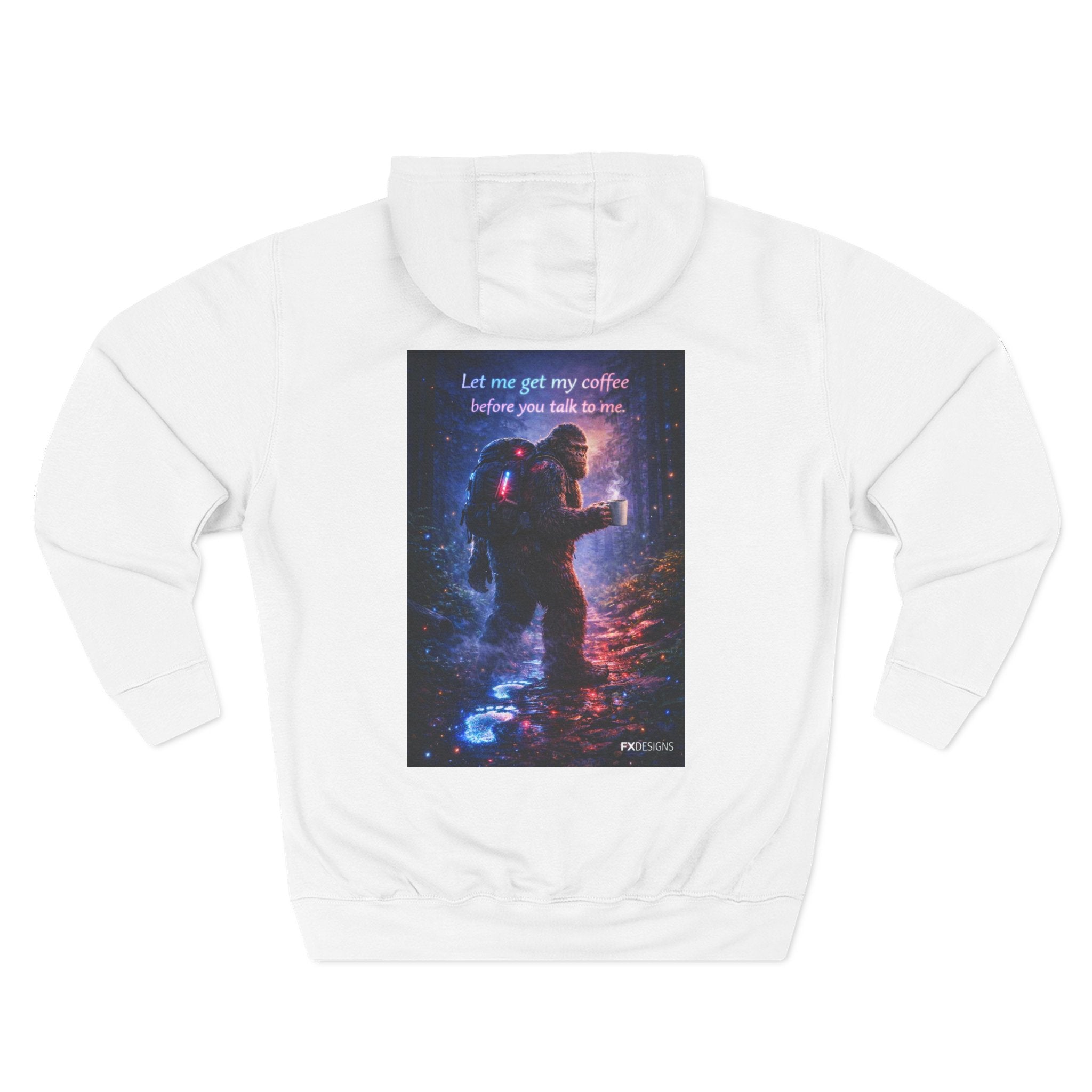 Bigfoot Coffee Hoodie — "Let me get my coffee before you talk to me" Graphic Fleece Hoodie