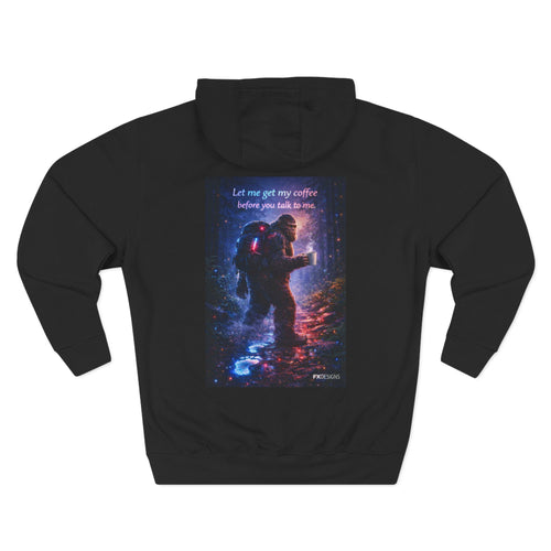 Bigfoot Coffee Hoodie — "Let me get my coffee before you talk to me" Graphic Fleece Hoodie